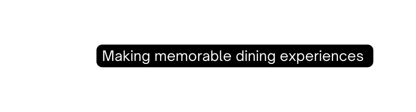 Making memorable dining experiences